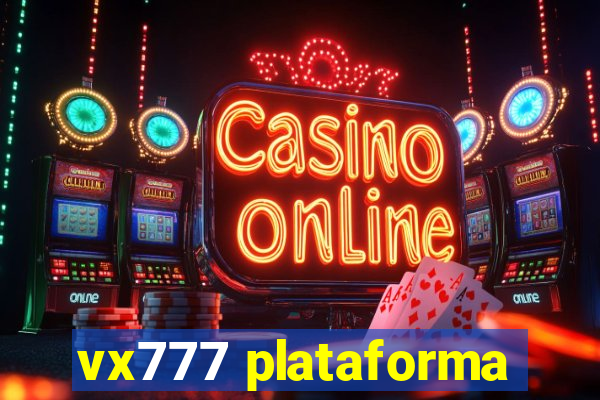 vx777 plataforma